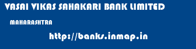 VASAI VIKAS SAHAKARI BANK LIMITED  MAHARASHTRA     banks information 